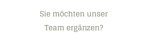 Sie möchten unserTeam ergänzen?  